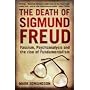 The Death of Sigmund Freud: Fascism, Psychoanalysis and the Rise of Fundamentalism