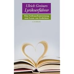 Ulrich Greiners Lyrikverf�hrer. Eine Gebrauchsanweisung zum Lesen von Gedichten.
