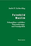 Produkt-Bild: Feindbild Muslim: Schaupl&auml;tze verfehlter Einwanderungs- und Sozialpolitik