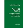 Feindbild Muslim: Schaupl�tze verfehlter Einwanderungs- und Sozialpolitik