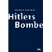 Hitlers Bombe: Die geheime Geschichte der deutschen Kernwaffenversuche