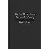 The Late Modernism of Cormac McCarthy: (Contributions to the Study of World Literature)