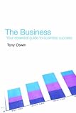 The Business: Your Essential Guide to Business Success