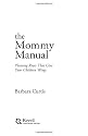 Mommy Manual, The: Planting Roots That Give Your Children Wings