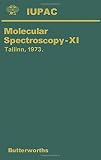 Molecular spectroscopy XI : specially invited lectures presented at the Eleventh European Congress on Molecular Spectroscopy held at Tallinn, USSR, 28 May-1 June 1973