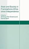 State and society in Francophone Africa since independence