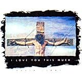 Love You This Much Christian Adult T-Shirt