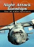 Night Attack Gunships: The Ac-130H Spectres (War Planes) Night Attack Gunships: The Ac-130H Spectres (War Planes)