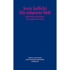 Die entartete Welt: Die Kritiker der Moderne, ihre �ngste und Urteile