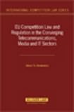 EU Competition Law and Regulation in the Converging Telecommunications, Media and IT Sectors (International Competition Law Series) (International Competition Law Series)