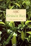 ABC des Grünen Tees. Heilanwendungen.