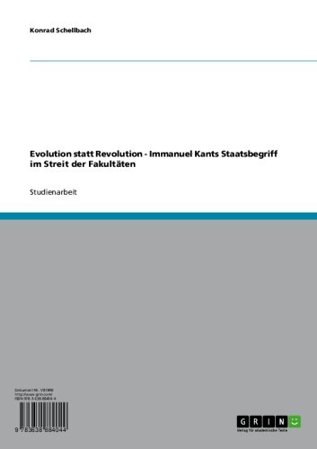 Evolution statt Revolution - Immanuel Kants Staatsbegriff im Streit der Fakultäten (German Edition)