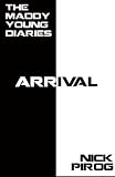 Arrival (Book One of the Maddy Young Diaries)
