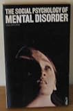 The social psychology of mental disorder