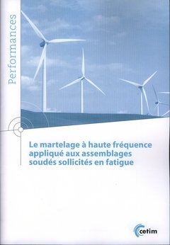 Le Martelage a Haute Frequence Applique aux Assemblages Soudes Sollicites en Fatigue (Coll. Performa