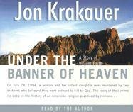 Under the Banner of Heaven: A Story of Violent Faith