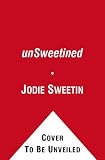 unSweetined: A Memoir unSweetined: A Memoir