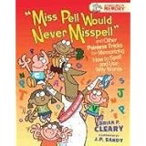 Miss Pell Would Never Misspell and Other Painless Tricks for Memorizing How to Spell and Use Wily Words (Adventures in Memory)