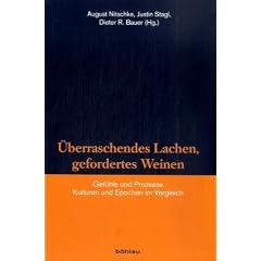 �berraschendes Lachen, gefordertes Weinen. Gef�hle und Prozesse. Kulturen und Epochen im Vergleich