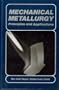 Mechanical Metallurgy: Principles and Application