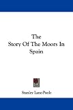 The Story of the Moors in Spain