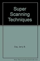 Super Scanning Techniques: The Hewlett Packard Guide to Black & White Imaging