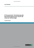 E-Procurement: Veränderung der Beschaffungsprozesse durch die Internet-Technologie