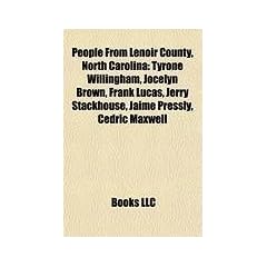 People from Lenoir County, North Carolina: Tyrone Willingham, Jocelyn Brown, Frank Lucas, Jerry Stackhouse, Jaime Pressly, Cedric Maxwell