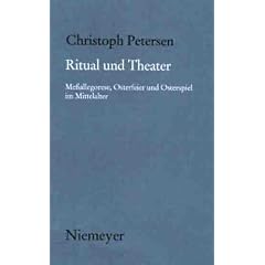 Ritual Und Theater. Messallegorese, Osterfeier Und Osterspiel Im Mittelalter: Pt. 125