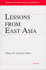 Lessons from East Asia (Studies in International Trade Policy)
