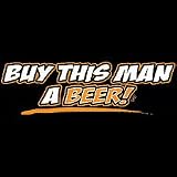 Buy This Man A Beer! Adult T-Shirt