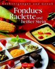 Kochvergn&uuml;gen und Genu&szlig;. Fondues, Raclette und hei&szlig;er Stein.