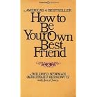 A Conversation with Two Psychoanalysts How to Be Your Own Best Friend by  Mildred Newman and Bernard Berkowitz