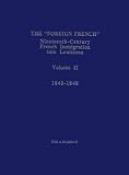 The Foreign French: Nineteenth-Century French Immigration into Louisiana, 1840-1848