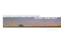 Picturing California's Other Landscape: The Great Central Valley