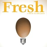 Fresh: New Thinking About What We're Eating