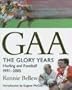 GAA: The Glory Years: Hurling and Football 1991-2005