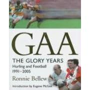 GAA: The Glory Years: Hurling and Football 1991-2005