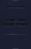Genes and Future People: Philosophical Issues in Human Genetics