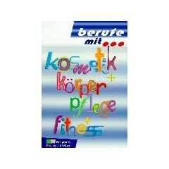 Berufe mit . . ., Kosmetik + K�rperpflege + Fitness