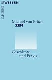 Zen: Geschichte und Praxis - Michael von Br&uuml;ck