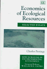 Economics of Ecological Resources: Selected Essays (New Horizons in Environmental Economics Series)
