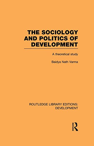 The Sociology and Politics of Development: A Theoretical Study (Routledge Library Editions: Development)
