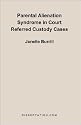 Parental Alienation Syndrome in Court Referred Custody Cases