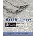 Arctic Lace: Knitting Projects and Stories Inspired by Alaska's Native Knitters