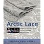 Arctic Lace: Knitting Projects and Stories Inspired by Alaska's Native Knitters