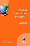 Mobile Information Systems II: IFIP Working Conference on Mobile Information Systems, MOBIS 2005, Leeds, UK, December 6-7, 2005 (IFIP Advances in Information and Communication Technology) (v. 2)