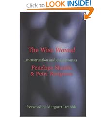 The Wise Wound: Menstruation and Everywoman