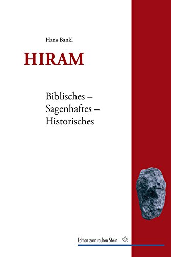 Hiram: Biblisches - Sagenhaftes - Historisches (Edition zum rauhen Stein) (German Edition)