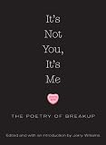 It's Not You, It's Me: The Poetry of Breakup